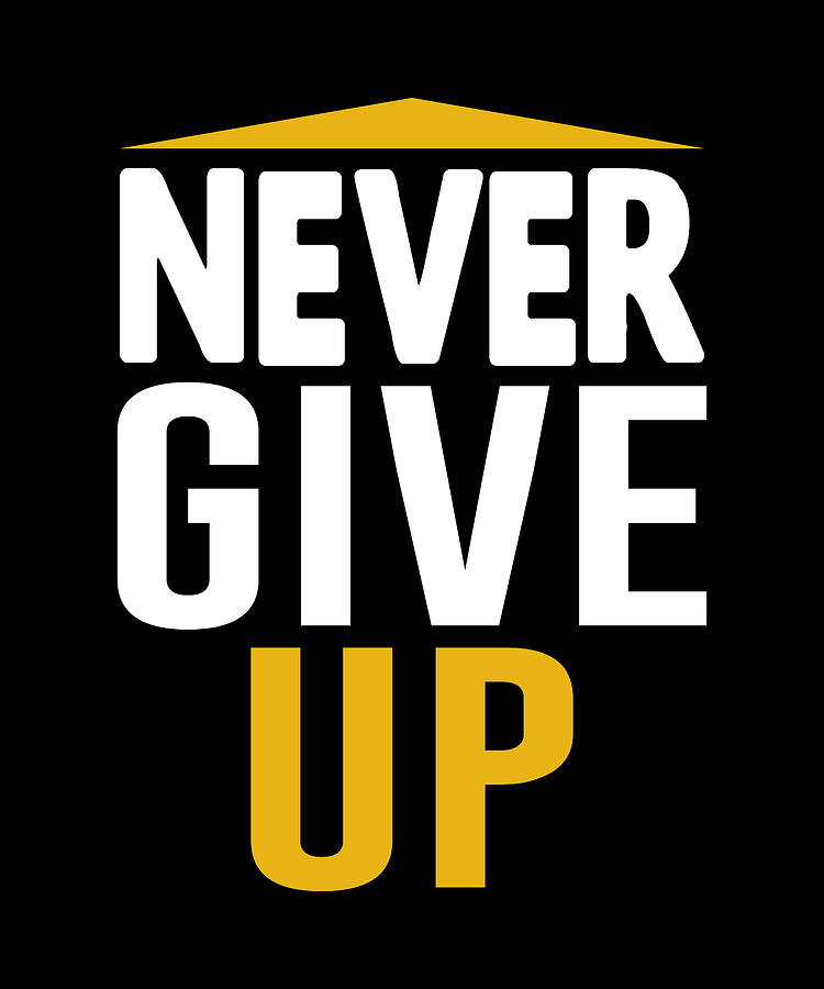 Never give up Digital Art by Alberto Rodriguez | Fine Art America