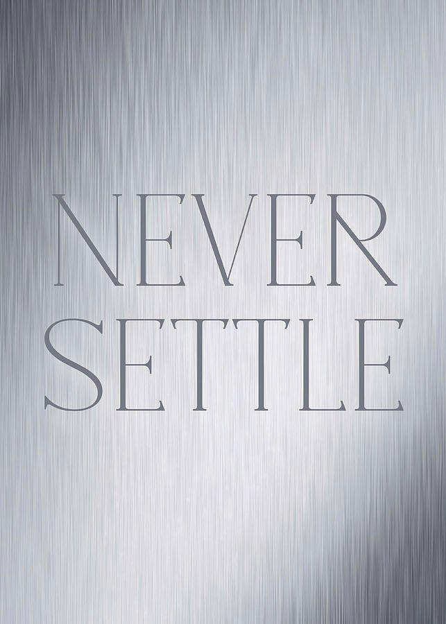 never settle Poster Painting by Hannah Butler - Fine Art America