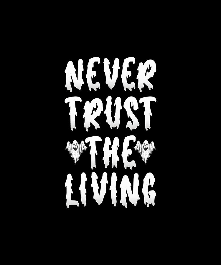 Never trust the living spooky fonts and ghosts Digital Art by Licensed Art