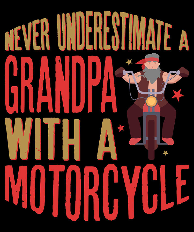 Never Underestimate A Grandpa with a Motorcycle Gift for Dads Digital Art by Art Frikiland