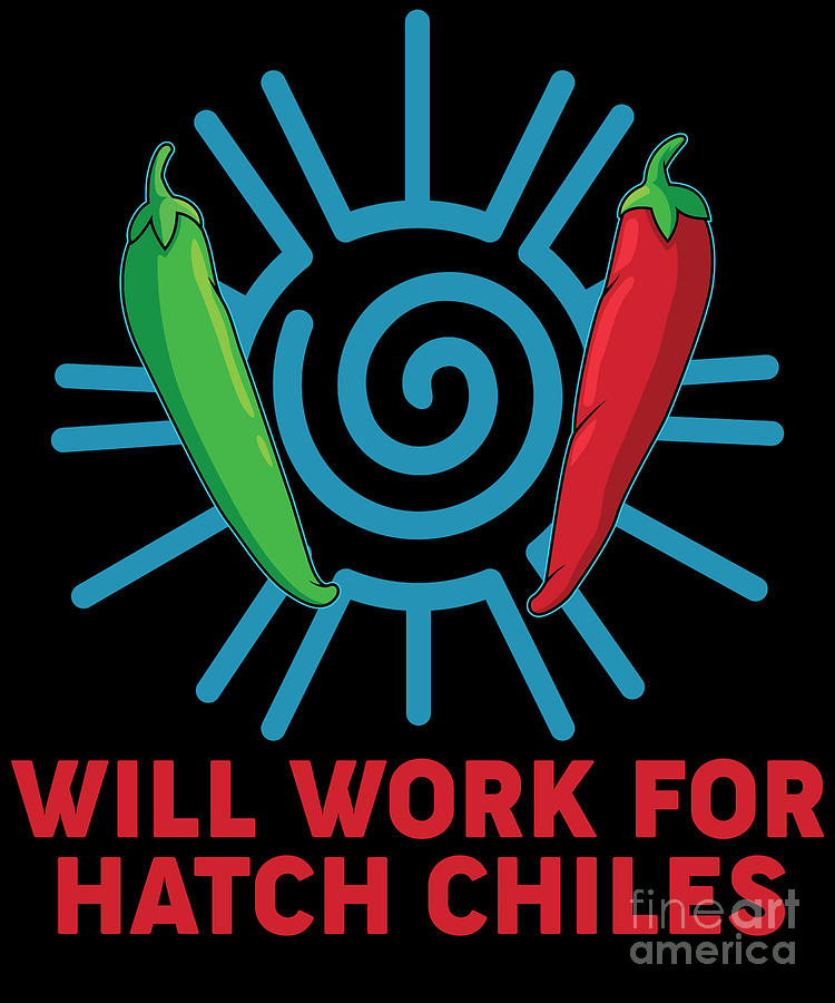 New Mexico Digital Art - New Mexico Chili Peppers Will Work For Hatch Chiles design by Jacob Hughes
