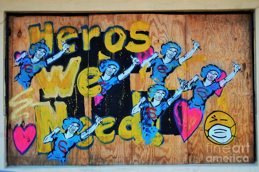 New Orleans LA Covid 19 Graffiti Speaks Louder Than Words Heros We Need Heros We Have Photograph by Michael Hoard