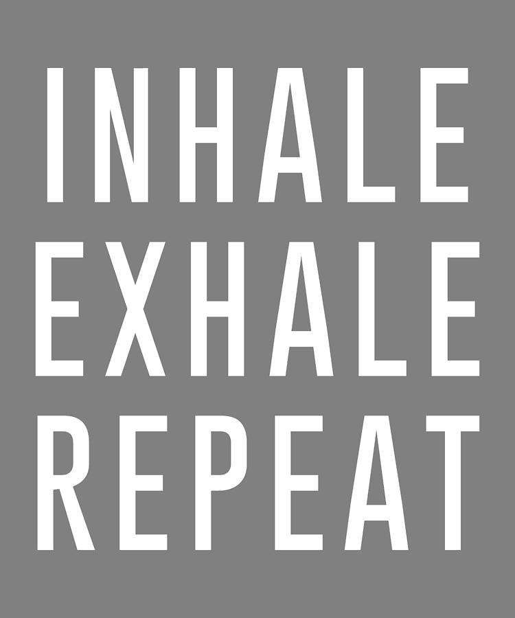 New Typography Inhale Exhale Repeat Digital Art by Stacy McCafferty ...