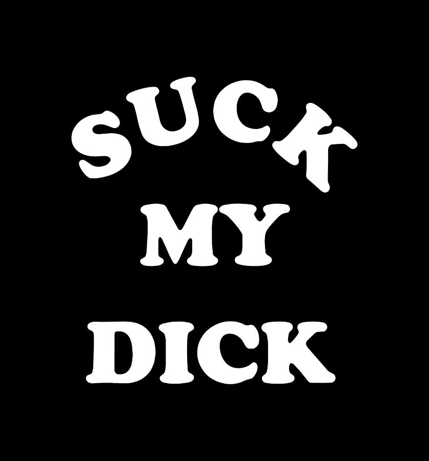 Suck Me Dick