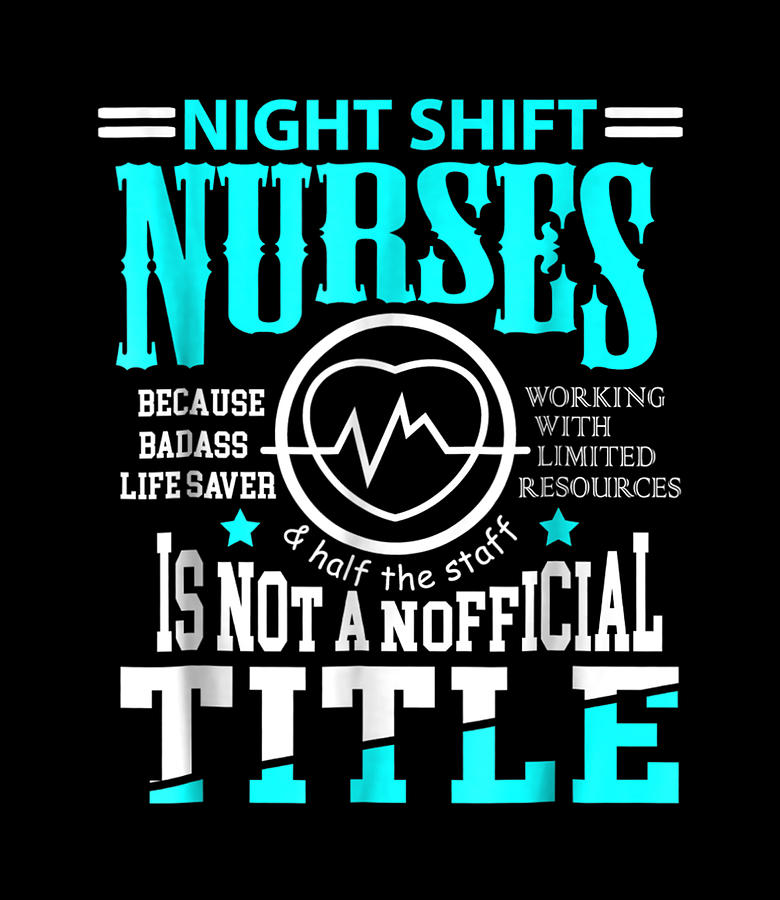 Nightshift Nurse Novelty Tshirt For Night Shift Nu Digital Art By Thanh