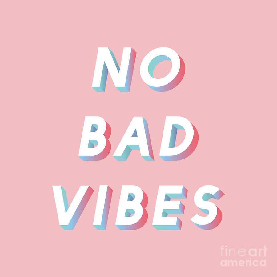 No bad vibes