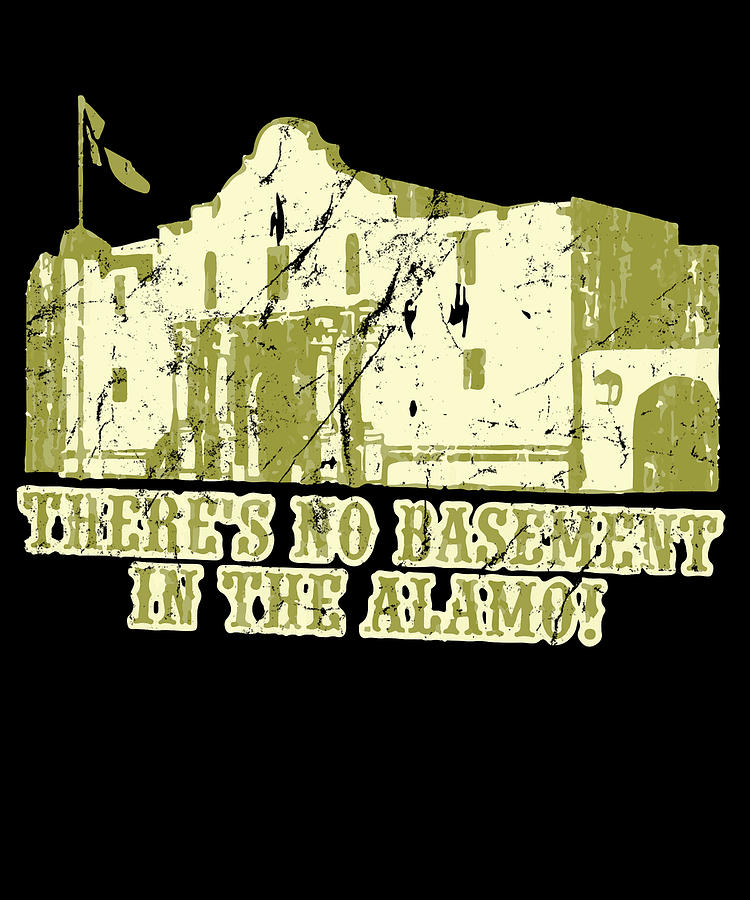 No Basement In the Alamo Digital Art by Flippin Sweet Gear