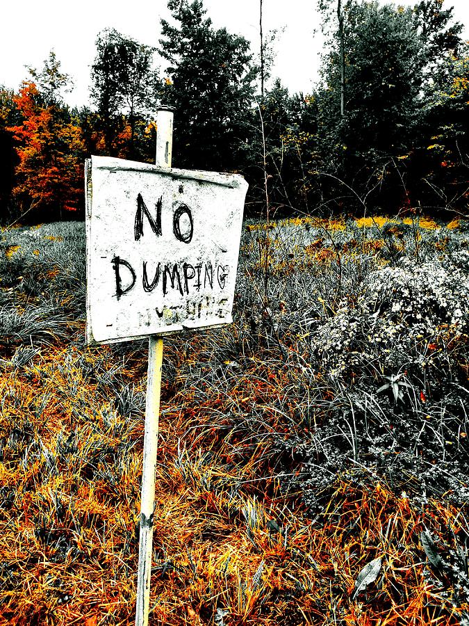 No Dumping Photograph by Adrian Maggio