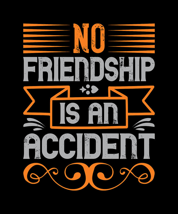 No friendship is an accident Digital Art by Jacob Zelazny - Fine Art ...