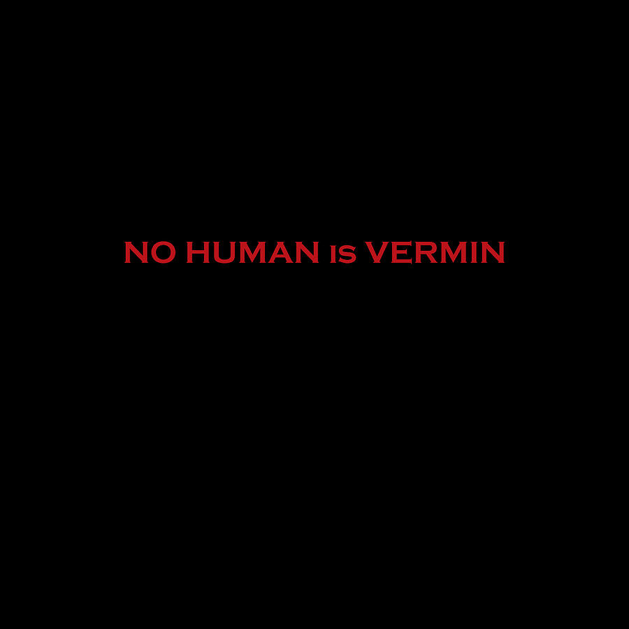 No Human is Vermin Photograph by Cynthia Dickinson