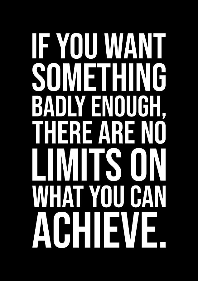 No Limits If You Want It Badly Enough - Motivational Digital Art by ...