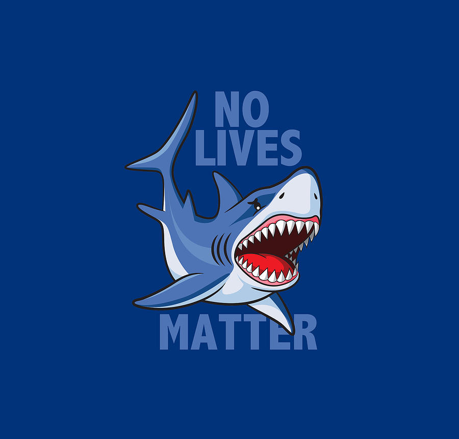 No Lives Matter Shirt Cute Great White Shark Fanatic Gift Tees Tee Painting by Tony Rubino