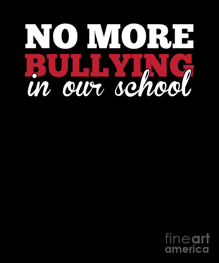 No More Bullying In Our School Teachers Awareness Digital Art by The ...