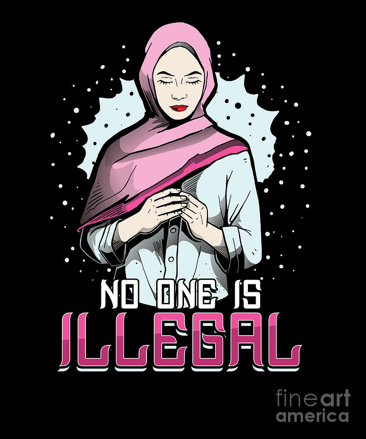 No One Is Illegal Muslim Islam Hijab Allah Namaz T Digital Art By