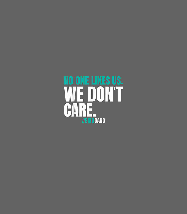 No One Likes Us We Dont Care Funny Philly Bird Gang Digital Art by ...