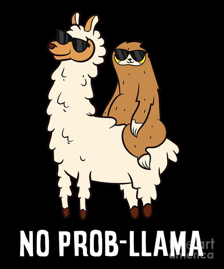 No Prob-llama Cute No Prob Llama Llama Digital Art by EQ Designs - Fine ...