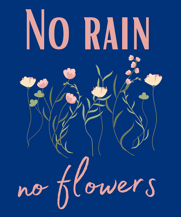 No rain no flowers motivational quote Digital Art by Licensed AI art ...