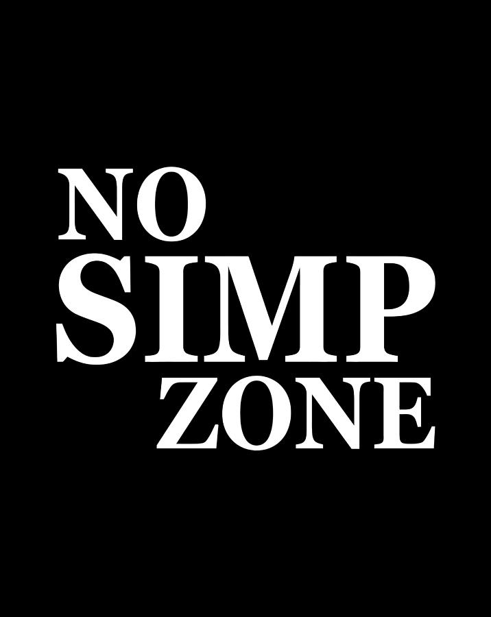 No Simp Zone Caution Anti Simping Patrol No Simp Digital Art by Naomi ...