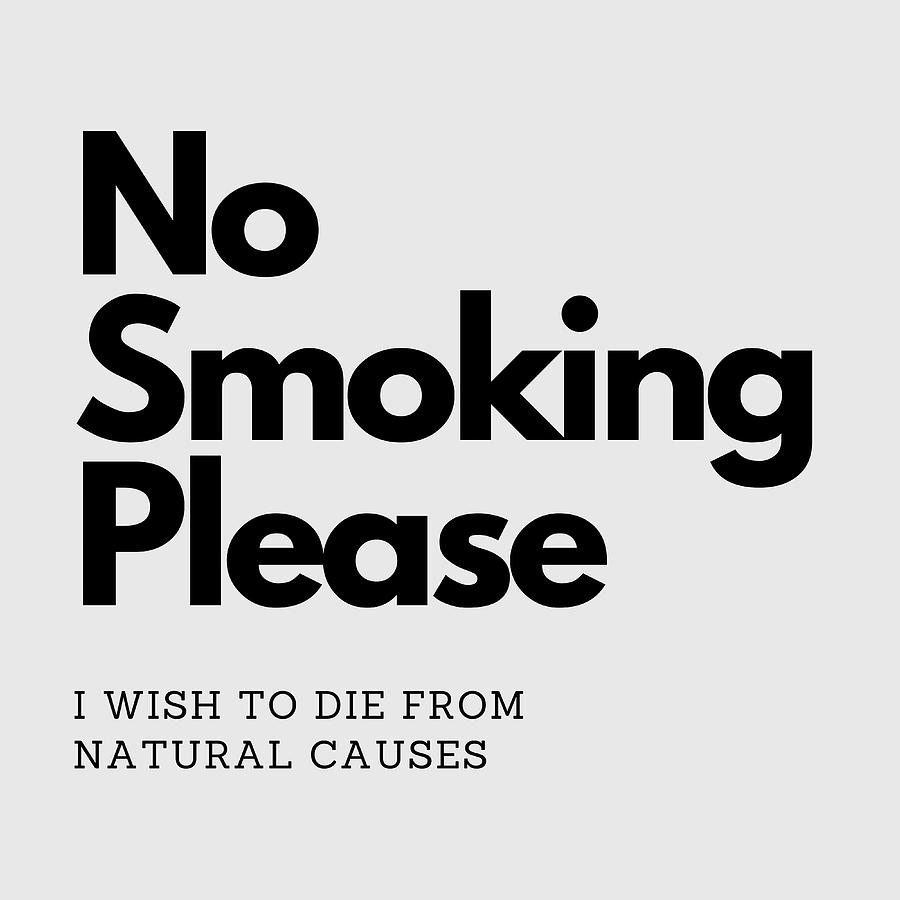 no-smoking-please-i-wish-to-die-from-natural-causes-digital-art-by