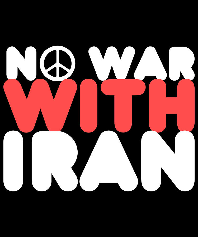 No War With Iran Peace Middle East Digital Art by Flippin Sweet Gear