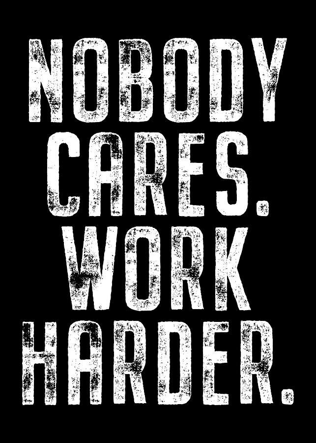 Nobody Cares Work Harder Poster EDventures Tapestry - Textile by ...