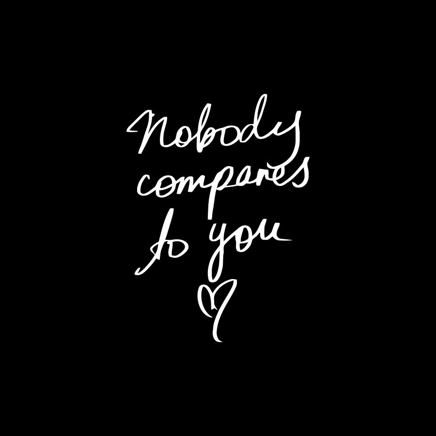Couple Quotes And Slogan Good For Nobody Compares To You, 59% OFF