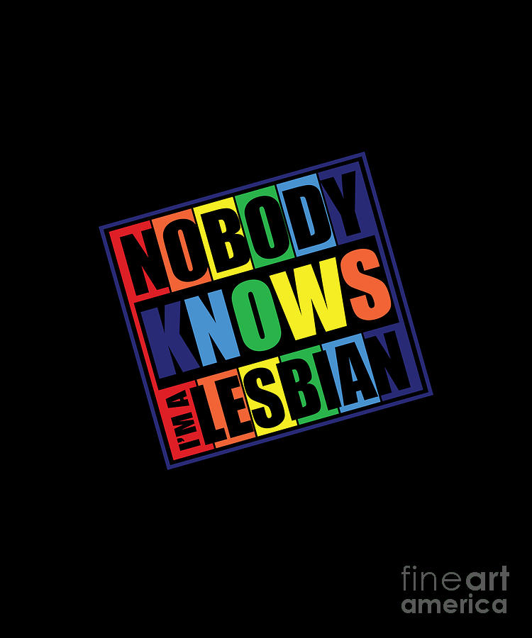 Nobody Knows Im A Lesbian Cool Lgbtq Pride T Digital Art By Jan