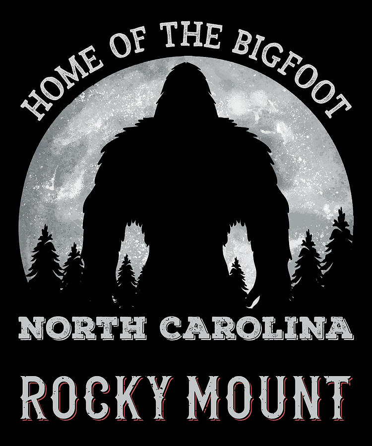 North Carolina Rocky Mount Home of The Bigfoot Funny, Sasquatch ...