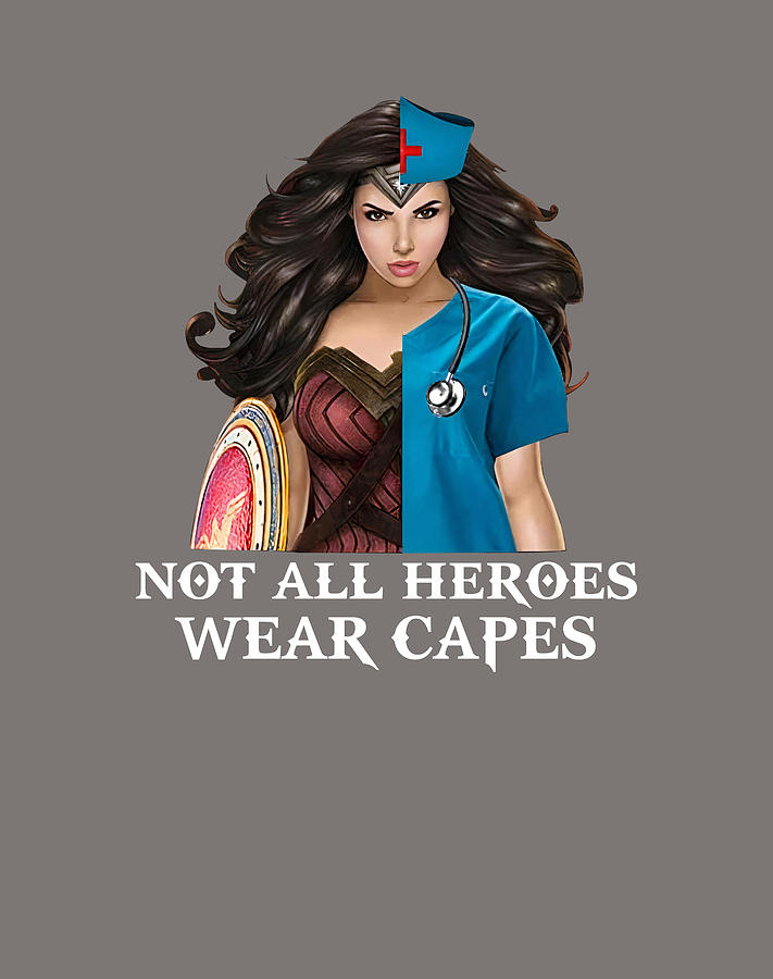 Not All Heroes Wear Capes Super Woman Nurse Superhero Nursing Digital Art By Toon Berents Fine