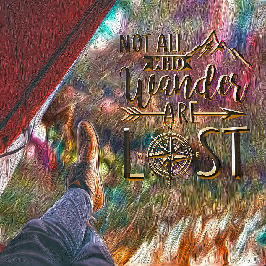 Not All Who Wander Are Lost Digital Art by Mary Poliquin - Policain Creations