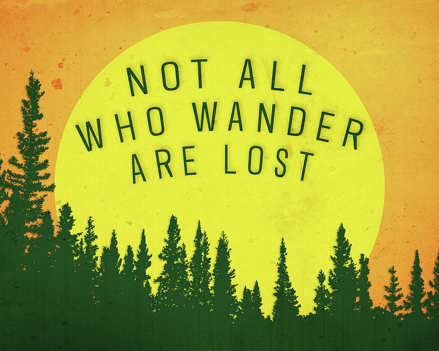 Not All Who Wander Are Lost Sunset Digital Art by Dan Sproul