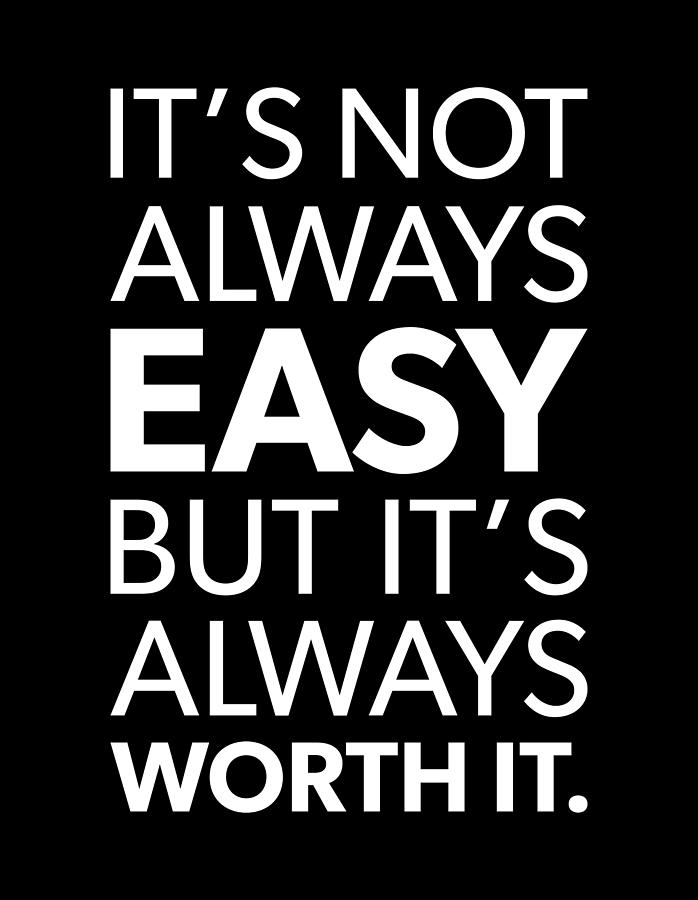 Not Always Easy But Worth It - Success Motivational Digital Art by ...