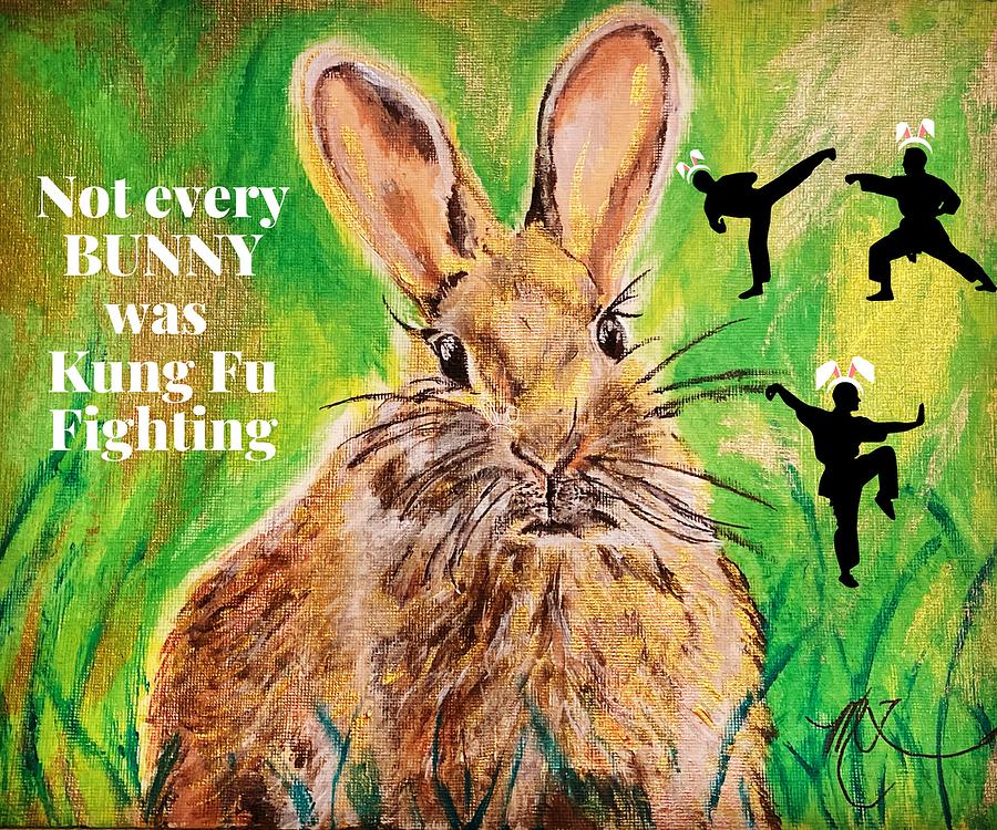 Not Every BUNNY was Kung Fu Fighting Painting by Melody Fowler