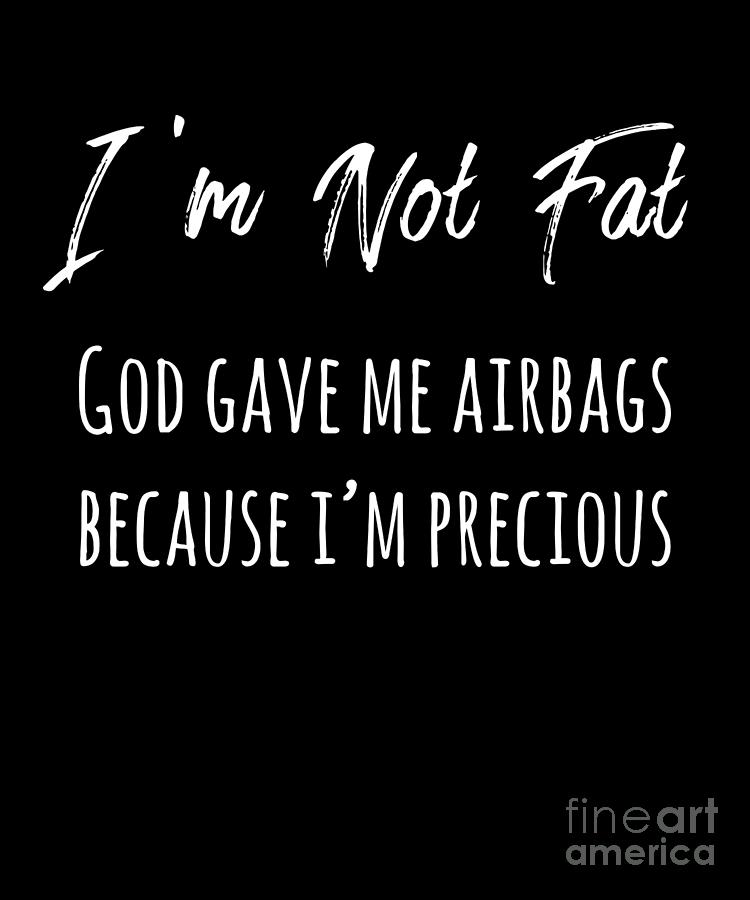 Not Fat But Precious God And Airbags Funny Plus Size Drawing By Noirty Designs Pixels 
