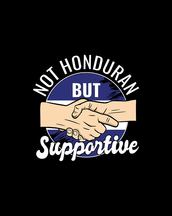 Not Honduran But Supportive Country Traveler Honduras Travel Digital