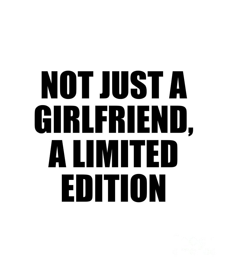 Girlfriend Digital Art - Not Just a Girlfriend A Limited Edition by Jeff Creation