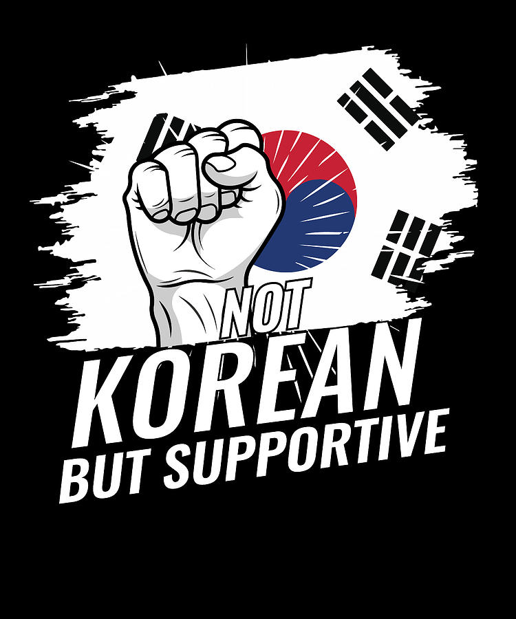 Not Korean But Supportive Korea Flag Country Travel Digital Art by ...