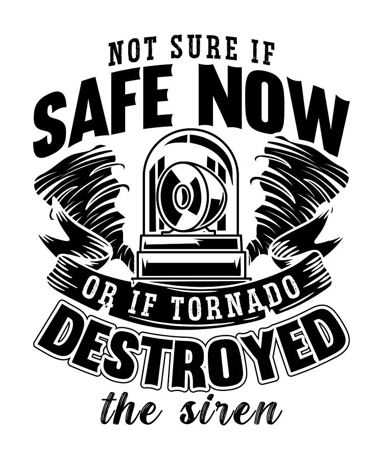 Not Sure If Safe Tornadoes Weather Tornado Chaser Digital Art By Tshirtconcepts Marvin Poppe 