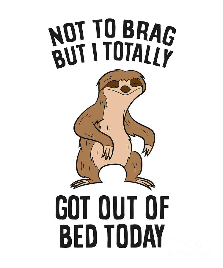 Not To Brag But I Totally Got Out Of Bed Today Funny Sloths Tapestry Textile By Eq Designs