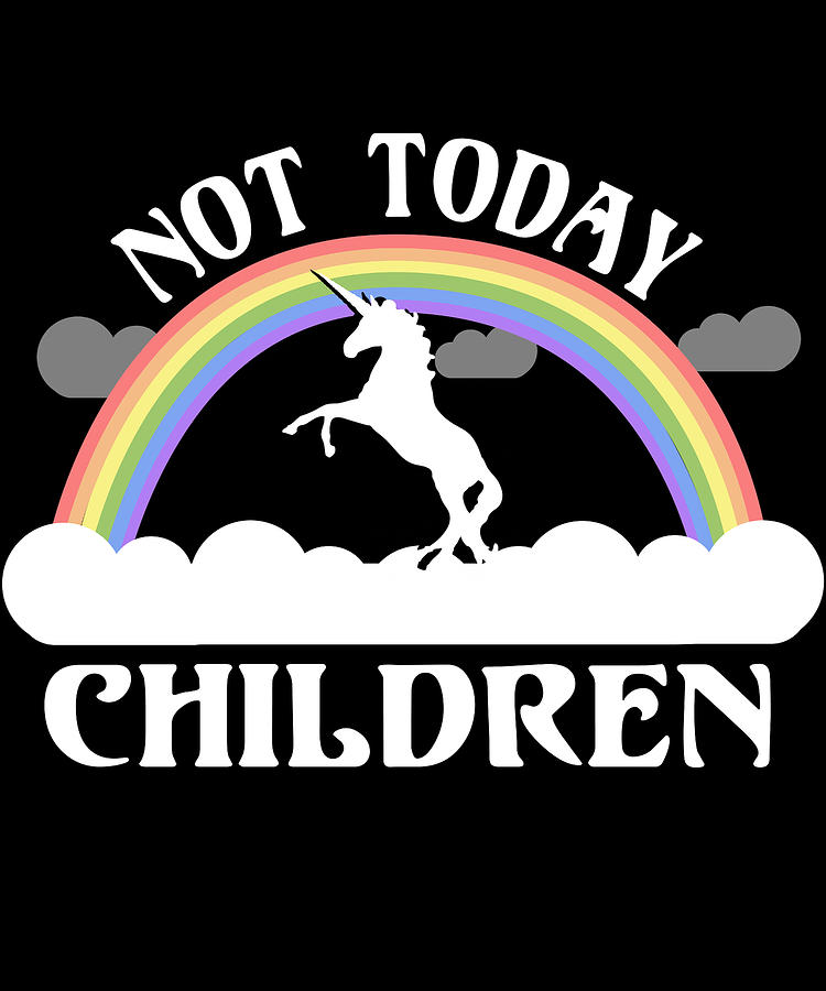 Not Today Children Mom Digital Art by Flippin Sweet Gear