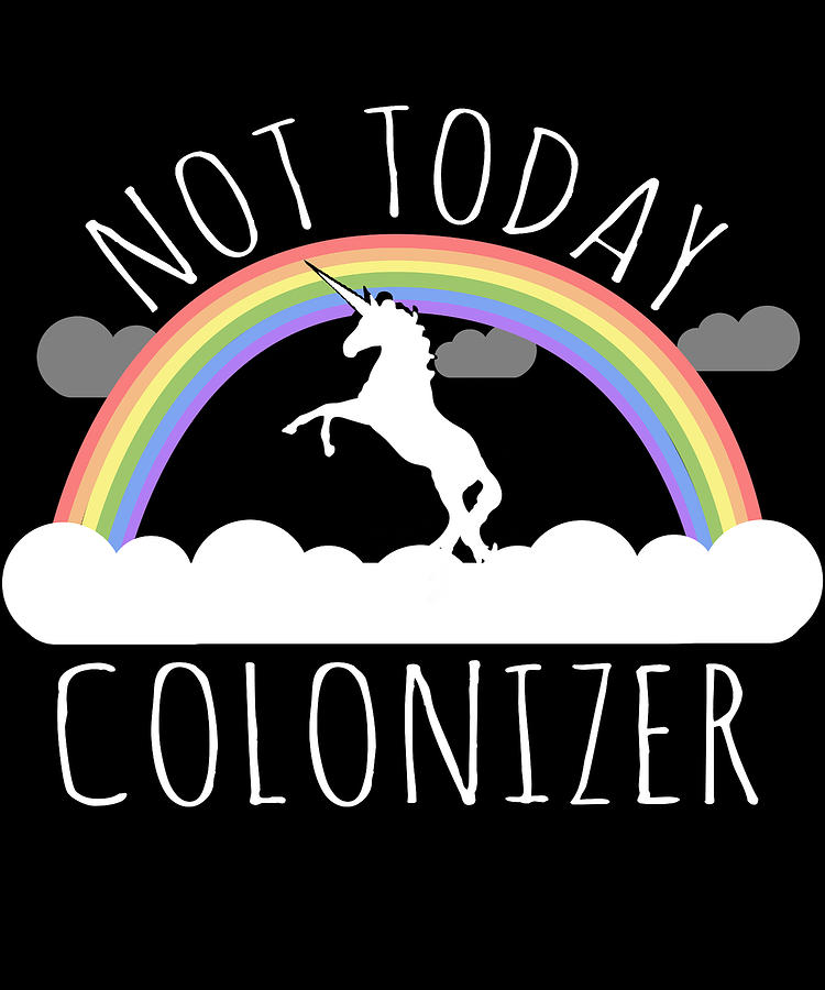 Not Today Colonizer Digital Art by Flippin Sweet Gear