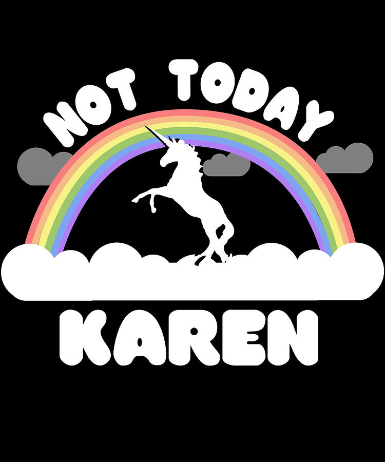 Not Today Karen Digital Art by Flippin Sweet Gear