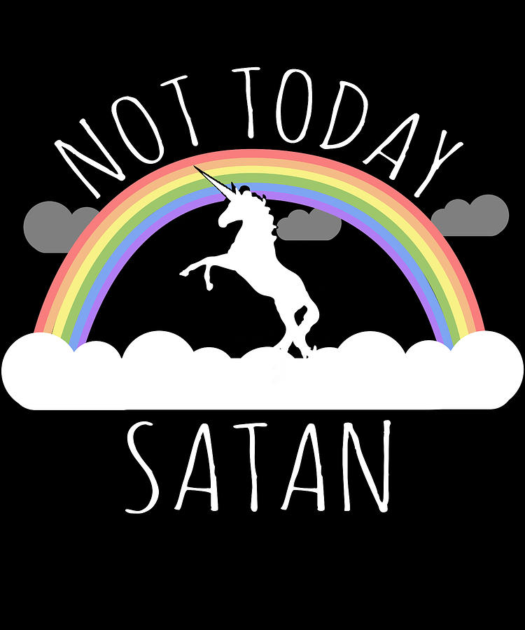 Not Today Satan Digital Art by Flippin Sweet Gear