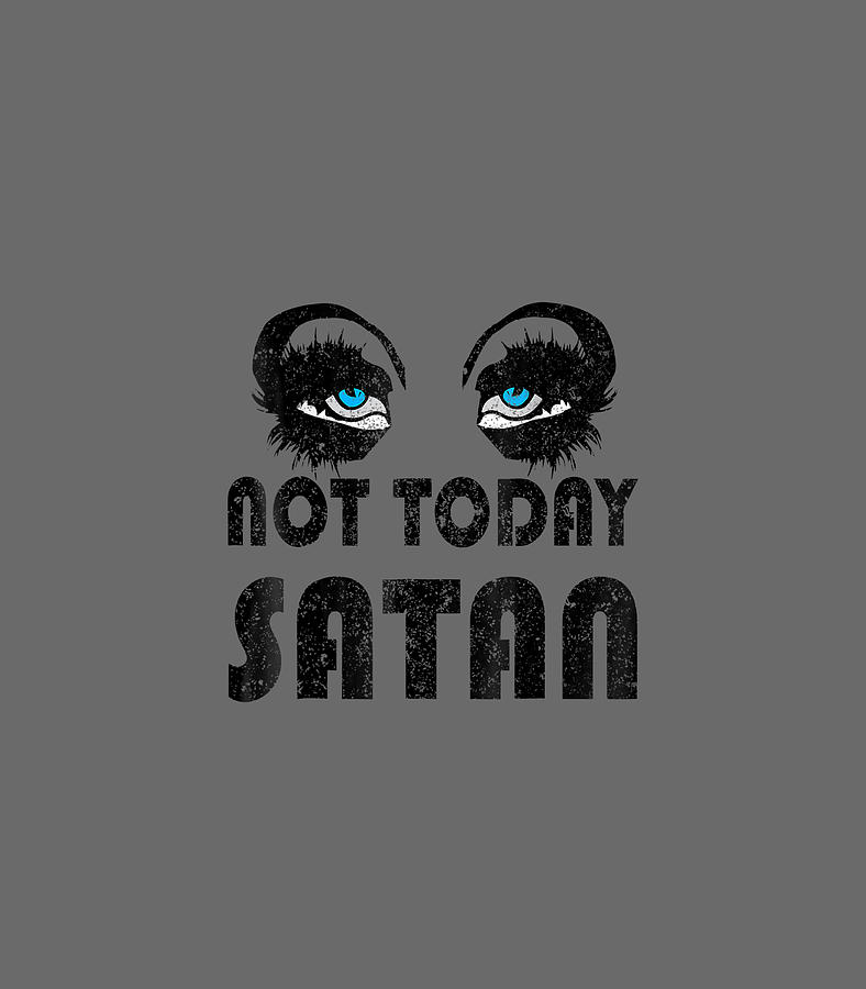 Not Today Satan Funny Drag Queen Race Digital Art by Terezd Khyri ...