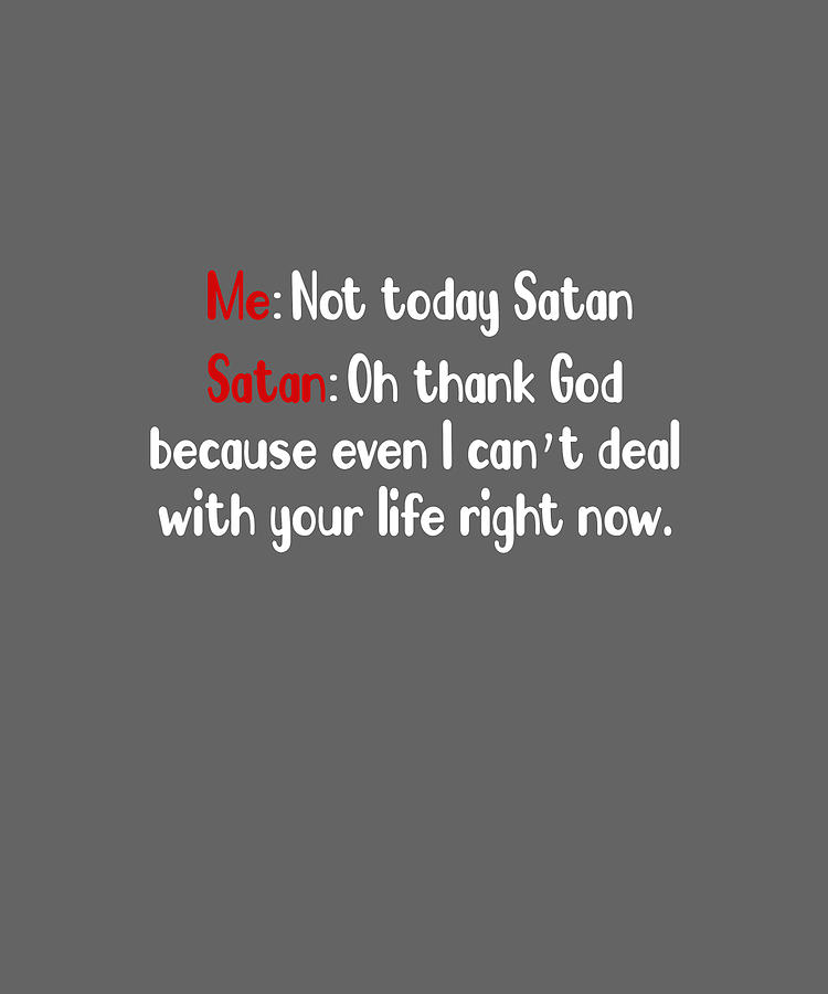 Not Today Satan Funny Quote Digital Art by Felix - Pixels