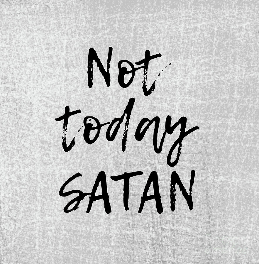 Not Today Satan  Mixed Media by Tina LeCour