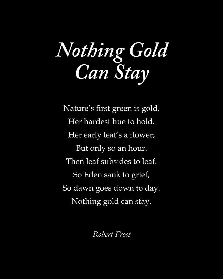 Nothing Gold Can Stay - Robert Frost Poem - Typography Print 2 Digital Art by Studio Grafiikka