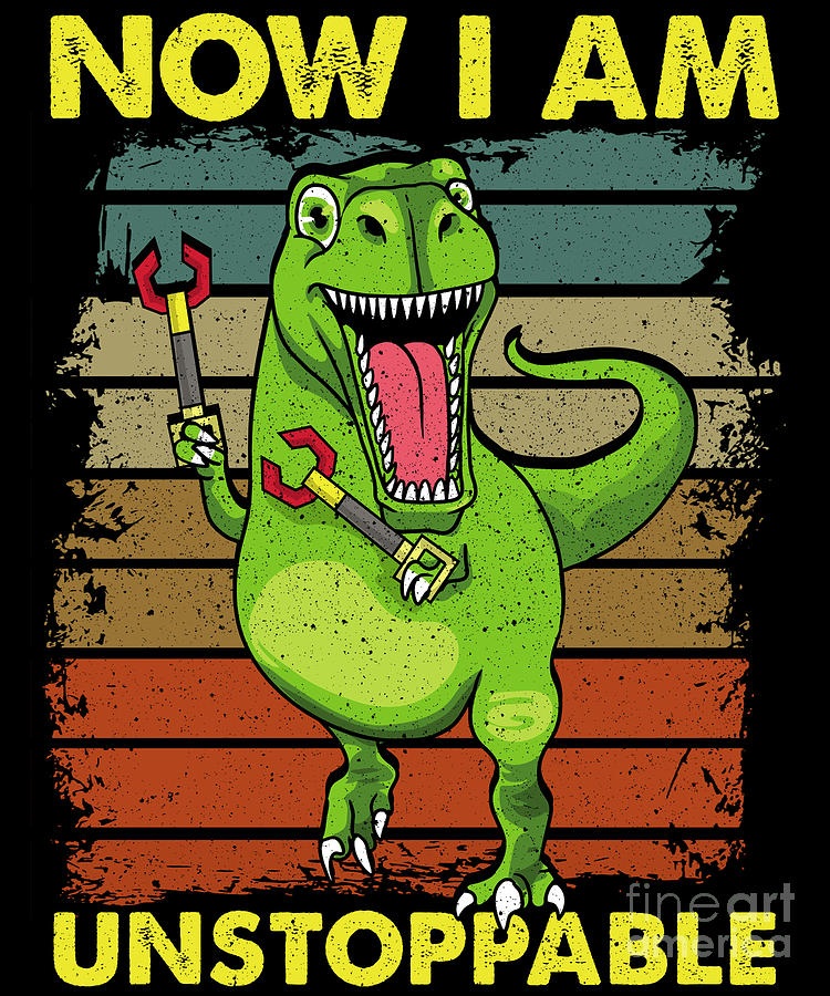 Now I Am Unstoppable TRex Funny Dinosaur Arms Pun Digital Art by The Perfec...