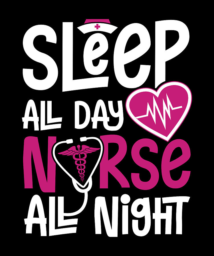 Nurse all night Digital Art by Values Tees - Pixels