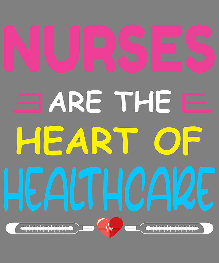 Nurse Appreciation Week Nurses are the Heart of Healthcare Nurse Gift ...